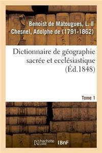 Dictionnaire de Géographie Sacrée Et Ecclésiastique. Tome 1