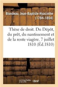 Thèse de Droit Français. Du Dépôt, Du Prêt, Du Nantissement Et de la Rente Viagère. 7 Juillet 1810