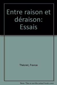 Entre raison et de´raison: Essais (French Edition)