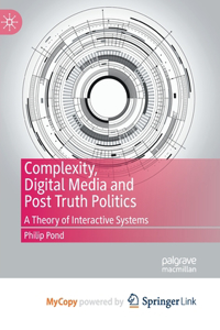 Complexity, Digital Media and Post Truth Politics