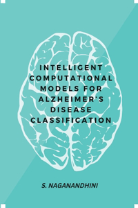 Intelligent Computational Models for Alzheimer's Disease Classification
