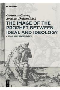 The Image of the Prophet between Ideal and Ideology