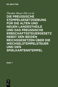 Die Preussische Stempelgesetzgebung Für Die Alten Und Neuen Landestheile Und Das Preußische Erbschaftssteuergesetz Nebst Den Beiden Reichsgesetzen Über Die Wechselstempelsteuer Und Den Spielkartenstempel