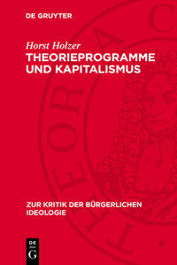 Theorieprogramme Und Kapitalismus: Zur Geschichte Der Bürgerlichen Soziologie