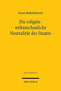 Die religios-weltanschauliche Neutralitat des Staates