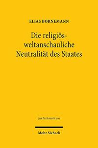 Die religios-weltanschauliche Neutralitat des Staates