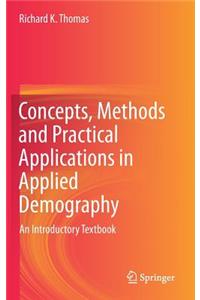 Concepts, Methods and Practical Applications in Applied Demography