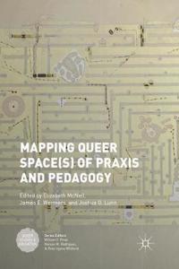 Mapping Queer Space(s) of Praxis and Pedagogy