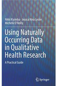 Using Naturally Occurring Data in Qualitative Health Research