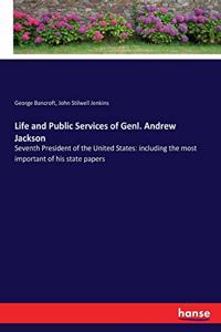 Life and Public Services of Genl. Andrew Jackson