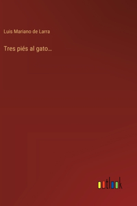 Tres piés al gato...