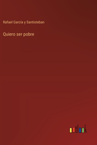 Quiero ser pobre