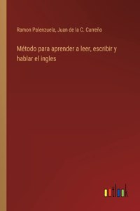 Método para aprender a leer, escribir y hablar el ingles