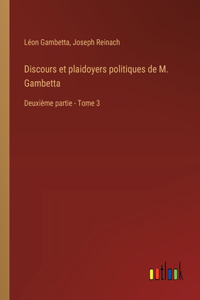 Discours et plaidoyers politiques de M. Gambetta