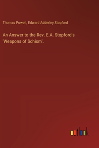 Answer to the Rev. E.A. Stopford's 'Weapons of Schism'.