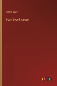 Puget Sound. A poem