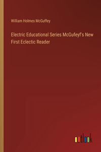 Electric Educational Series McGufeyf's New First Eclectic Reader