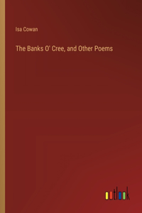 Banks O' Cree, and Other Poems