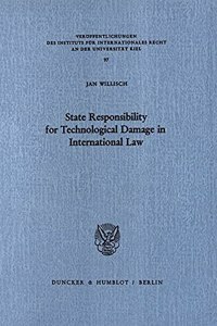 State Responsibility for Technological Damage in International Law
