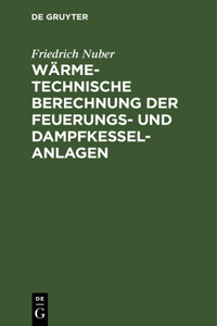 Wärmetechnische Berechnung Der Feuerungs- Und Dampfkessel-Anlagen