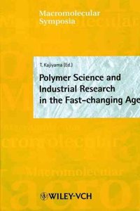 Polymer Science And Industrial Research In The Fast-Changing Age (Macromolecular Symposia)