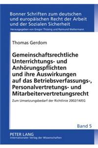 Gemeinschaftsrechtliche Unterrichtungs- Und Anhoerungspflichten Und Ihre Auswirkungen Auf Das Betriebsverfassungs-, Personalvertretungs- Und Mitarbeitervertretungsrecht