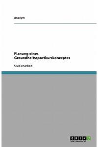 Planung eines Gesundheitssportkurskonzeptes