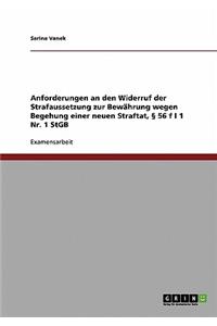 Anforderungen an den Widerruf der Strafaussetzung zur Bewährung wegen Begehung einer neuen Straftat, § 56 f I 1 Nr. 1 StGB