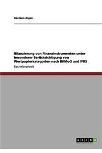 Bilanzierung von Finanzinstrumenten unter besonderer Berücksichtigung von Wertpapierkategorien nach BilMoG und IFRS