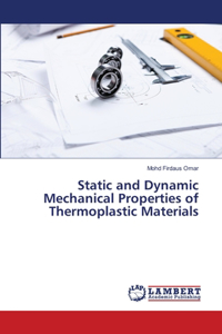 Static and Dynamic Mechanical Properties of Thermoplastic Materials