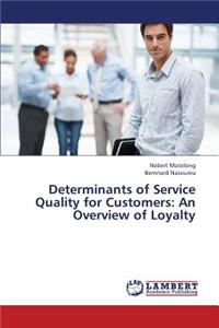 Determinants of Service Quality for Customers
