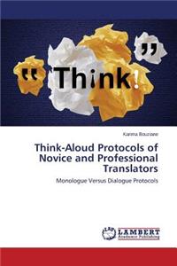 Think-Aloud Protocols of Novice and Professional Translators