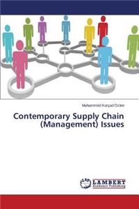 Contemporary Supply Chain (Management) Issues