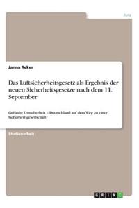 Luftsicherheitsgesetz als Ergebnis der neuen Sicherheitsgesetze nach dem 11. September