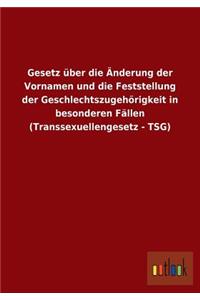 Gesetz über die Änderung der Vornamen und die Feststellung der Geschlechtszugehörigkeit in besonderen Fällen (Transsexuellengesetz - TSG)