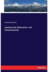 Lehrbuch der Mineralien- und Felsartenkunde