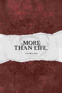 More than life.