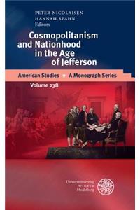 Cosmopolitanism and Nationhood in the Age of Jefferson