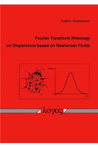 Fourier Transform Rheology on Dispersions Based on Newtonian Fluids