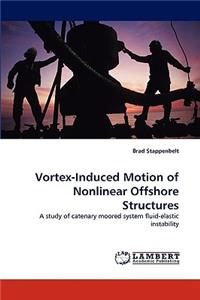 Vortex-Induced Motion of Nonlinear Offshore Structures