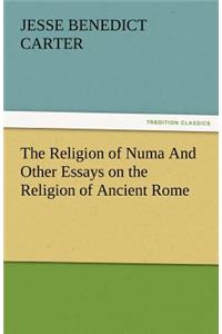 Religion of Numa And Other Essays on the Religion of Ancient Rome