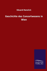 Geschichte des Concertwesens in Wien