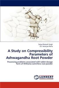 Study on Compressibility Parameters of Ashwagandha Root Powder