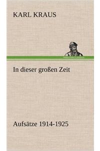 In Dieser Grossen Zeit - Aufsatze 1914-1925