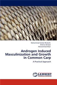 Androgen Induced Masculinization and Growth in Common Carp