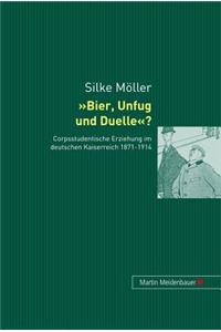 Bier, Unfug Und Duelle?