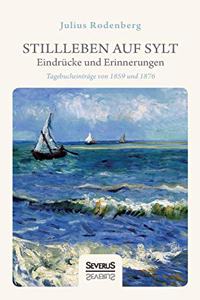 Stillleben auf Sylt - Eindrücke und Erinnerungen eines Schriftstellers