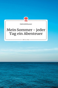 Mein Sommer - jeder Tag ein Abenteuer. Life is a Story - story.one