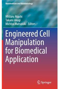 Engineered Cell Manipulation for Biomedical Application