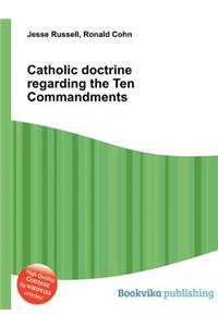 Catholic Doctrine Regarding the Ten Commandments